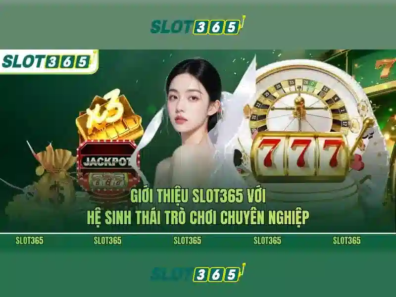 slot365 apk – Trải nghiệm đỉnh cao trò chơi trực tuyến